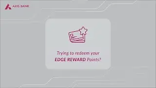Redeem your Axis Bank EDGE REWARD Points