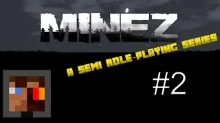 Minecraft - MineZ: A semi-role playing series - 2