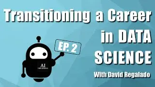 Transitioning to a Career in Data Science | Ep. 2 David Regalado