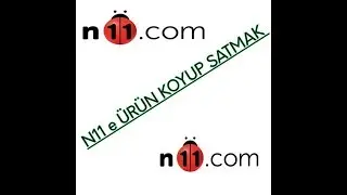 N11 E ÜRÜN KOYUP SATMAK | CANLI DESTEK