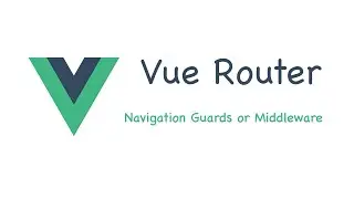 6 Vue Router (Navigation Guards | Middleware) - Myanmar