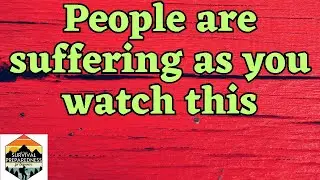 People are suffering as you watch this: