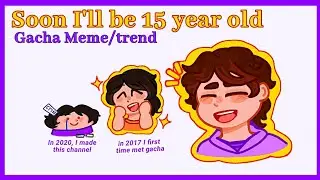 || Soon I'll be 60 years old || Gacha MEME/Trend || 4th anniversary of my channel!!^^💛