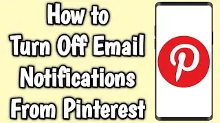 How to Turn Off Email Notifications From Pinterest