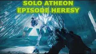 Solo Atheon on Day 1 of Episode Heresy (Act 1) | Destiny 2