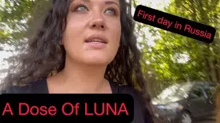 A Dose Of LUNA 047. First Day In RUSSIA.