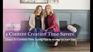 Chaos To Control: 4 Time Saving Content Creation Tips