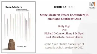 Book Launch | Stone Masters: Power Encounters in Mainland Southeast Asia by Professor Holly High