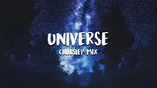 'Universe' Chillstep Mix