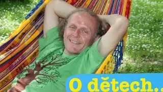 Jaroslav Dušek ☯ - O dětech