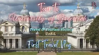 Tour to Greenwich || Travel Vlog || UoSiL & PHS Guide