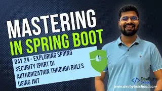 Day 24: Exploring Spring Security (Part D) Authorization through ROLES using JWT. 