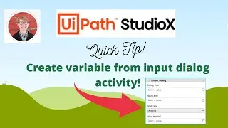 Create a Variable from an Input Dialog Activity in UiPath StudioX!