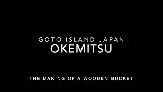 Goto Island Bucket Making