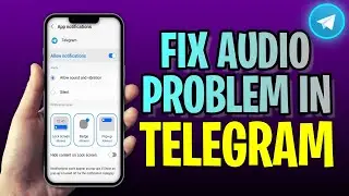 How To FIX Audio Problem In Telegram (2023 Update!)