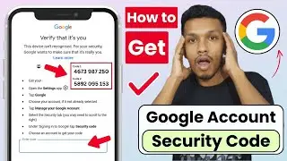 How to get google security code | how to get account security code google verification code