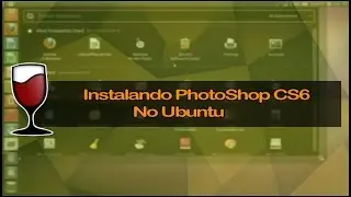 Instalando PhotoShop CS6 no Ubuntu