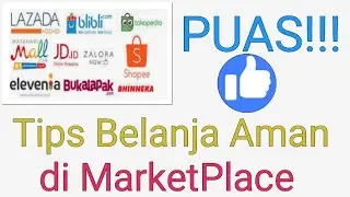 Tips Belanja Online di MarketPlace, Aman Tidak Kecewa