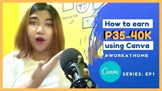 Canva Series Episode 1: How to earn P35-40k using Canva | 
