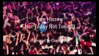 Tam Harrow - Not Today Not Tonight (Remix) (EqHQ)