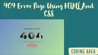 How to make 404 error page in html | Html And Css Tutorial | Coding Area
