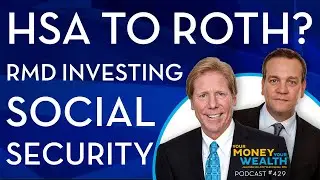 HSA to Roth, RMD Investing, and #SocialSecurity Strategies -  429