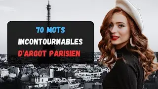 70 Mots Incontournables D'argot Parisien | Parler Français