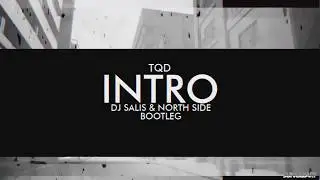 TQD - INTRO (DJ SALIS & NORTH SIDE BOOTLEG)