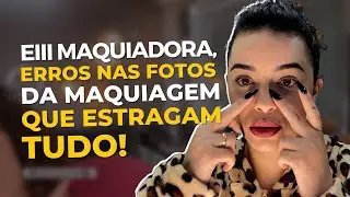 Maquiadora, não cometa esses erros nas fotos