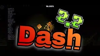 DASH 2.2 | FULL LEVEL | ITS FINALLY HERE!!!!!!!!!!! 😭