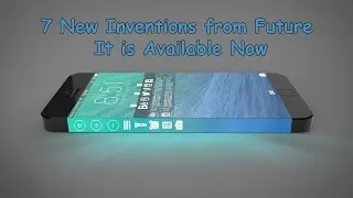 7 New Inventions from Future Available Now