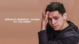 Mirjalol Nematov - Dilbar (DJ_TAB Remix)