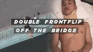 DOUBLE FRONT FLIPS OFF THE BRIDGE ft. AnhSG - HE BROKE HIS NECK - VLOG #14