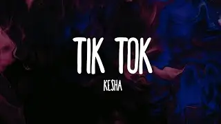 Kesha - TiK ToK (Lyrics)