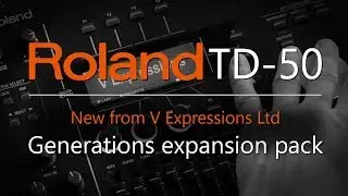 Generations Expansion for the Roland TD-50 | V Expressions Ltd