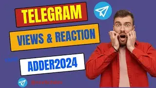 A GUIDE TO ADD VIEWS AND REACTIONS TO YOUR TELEGRAM CHANNEL with Adder 2024