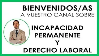 BIENVENIDOS/AS. Derecho Laboral e Incapacidad Permanente
