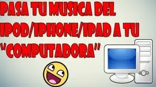 Como pasar las canciones del iPod/iPhone/iPad a la computadora