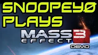 Mass Effect 3 Demo - SnoopeyØ plays as Captain LISAAAAA