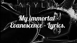 My Immortal - Evanescence - Lyrics.