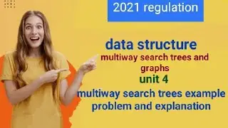 multiway search tree example problem and explanation|| data Structure unit 4.  