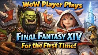 WoW Player Plays Final Fantasy XIV For the First Time