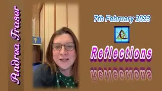 📅 230207 🤔 Reflections for 7th February 2023