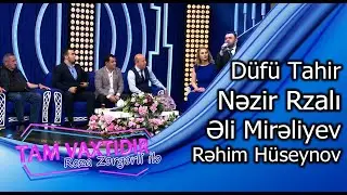 Tam vaxtidir #130 - Eli Mireliyev, Dufu dayi, Rehim Huseynov, Nezir Rzalı