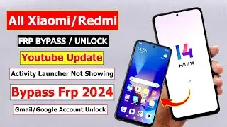 XIAOMI /REDMI MIUI 14 FRP BYPASS YOUTUBE UPDATE PROBLEM 🔥 ACTIVITY LAUNCHER NOT SHOWING ❌ FRP 2024 ✅