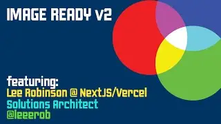 [ Image Ready v2 - Developer Experience @ NextJS with Lee Robinson ]