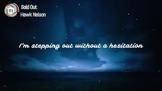 [Lyrics] Sold Out - Hawk Nelson (For 1 minute)