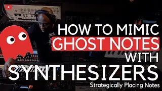 How To Mimic Ghost Notes With Synthesizers - Strategically Placing Notes