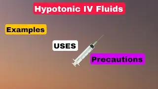 HYPOTONIC FLUIDS - Uses, Examples, Contraindications, Concepts