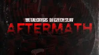 Metalcrysis & DJ Czech Slav - Aftermath